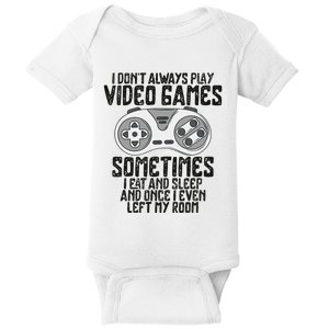 I Dont Alwasy Play Video Games Gaming Humor Funny Gamer Baby Bodysuit