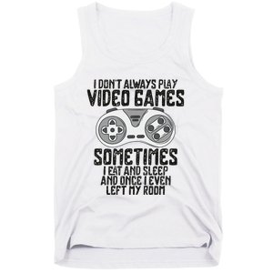 I Dont Alwasy Play Video Games Gaming Humor Funny Gamer Tank Top