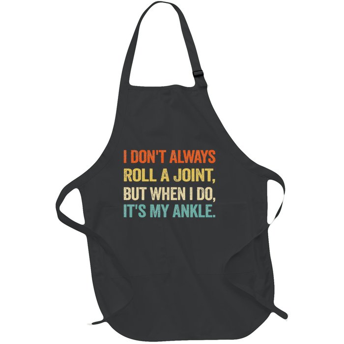 I Don't Always Roll A Joint But When I Do , It's My Ankle Full-Length Apron With Pockets