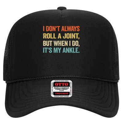 I Don't Always Roll A Joint But When I Do , It's My Ankle Trucker Hat