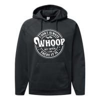 I Don't Always Whoop But When I Do There It Is Funny Saying Performance Fleece Hoodie