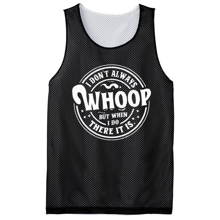 I Don't Always Whoop But When I Do There It Is Funny Saying Mesh Reversible Basketball Jersey Tank