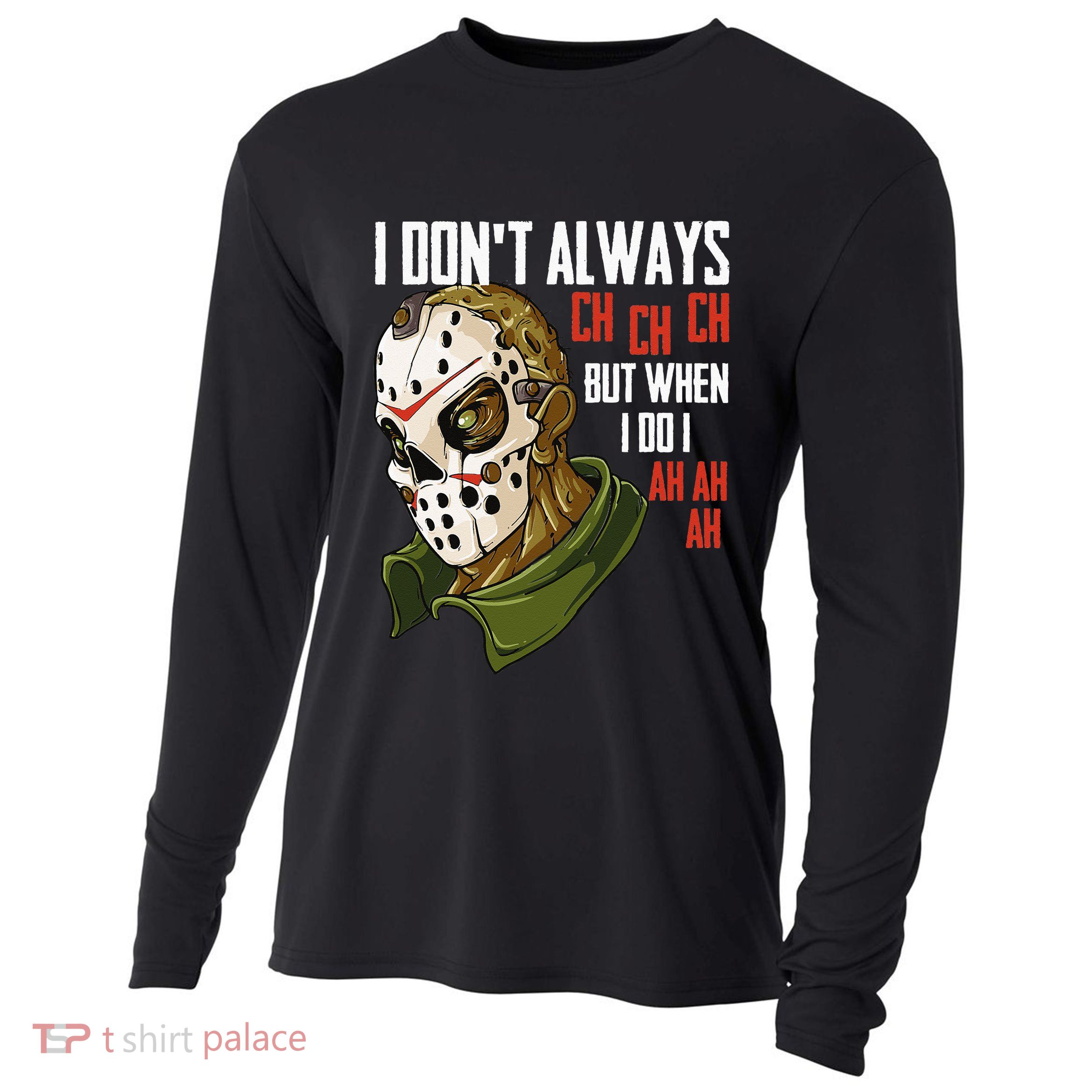 I Dont Always Ch Ch Ch Lazy Halloween Costume Horror Movie Cooling Performance Long Sleeve Crew