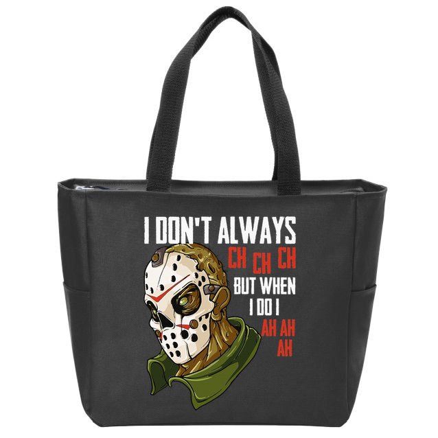 I Dont Always Ch Ch Ch Lazy Halloween Costume Horror Movie Zip Tote Bag
