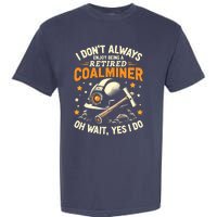 I DonT Always Enjoy Being Retired Oh Wait Yes I Do Vintage Garment-Dyed Heavyweight T-Shirt