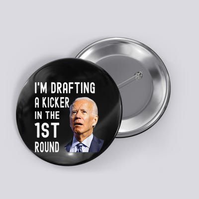 IM Drafting A Kicker In The 1st Round Funny Biden Confused Button