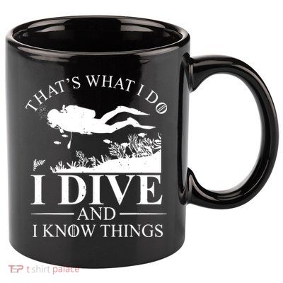 I Dive And I Know Things Scuba Diver Gift Scuba Diving 11oz C Handle Ceramic Mug