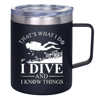 I Dive And I Know Things Scuba Diver Gift Scuba Diving 12oz Stainless Steel Coffee Mug