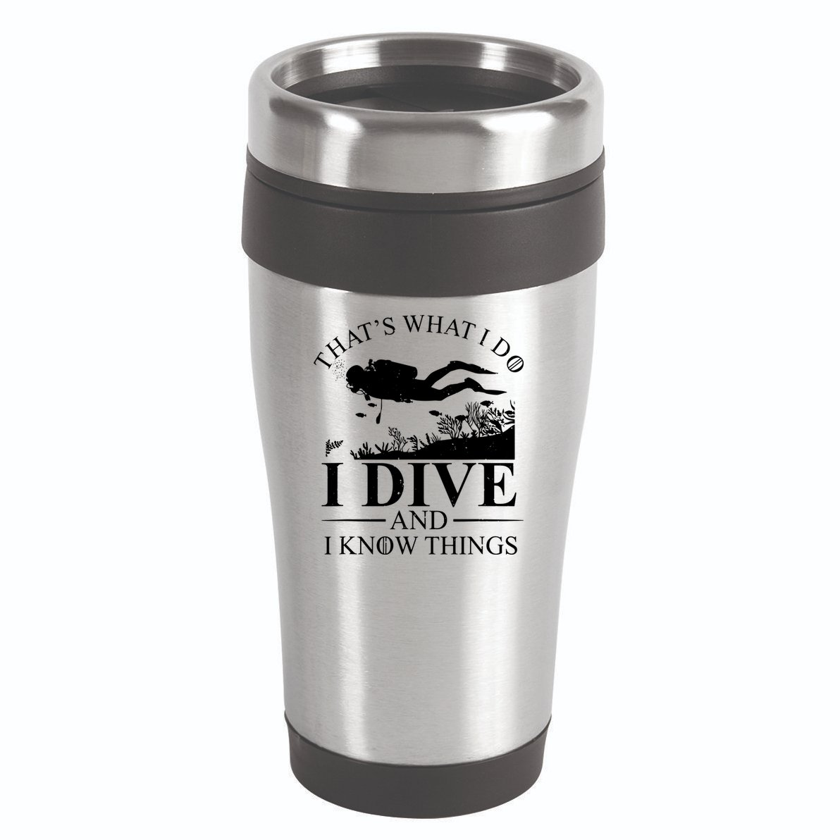 I Dive And I Know Things Scuba Diver Gift Scuba Diving 16oz Travel Tumbler