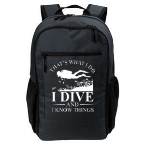 I Dive And I Know Things Scuba Diver Gift Scuba Diving Daily Commute Backpack