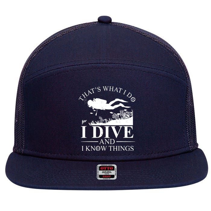 I Dive And I Know Things Scuba Diver Gift Scuba Diving 7 Panel Mesh Trucker Snapback Hat