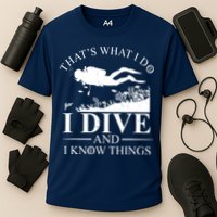 I Dive And I Know Things Scuba Diver Gift Scuba Diving Cooling Performance Crew T-Shirt
