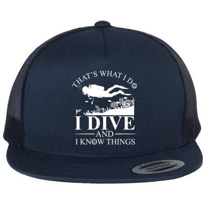 I Dive And I Know Things Scuba Diver Gift Scuba Diving Flatbill Hat