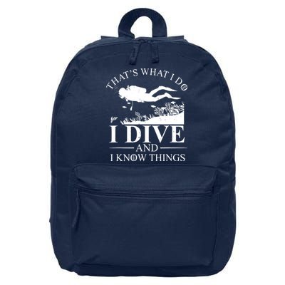 I Dive And I Know Things Scuba Diver Gift Scuba Diving 16 in Basic Backpack