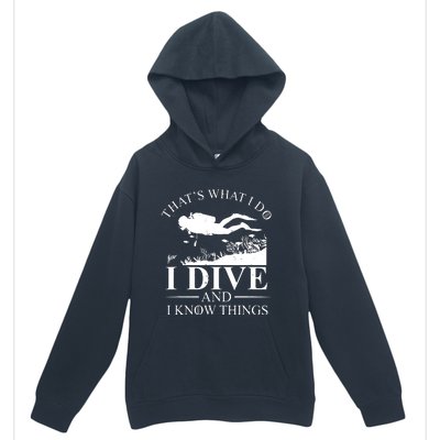 I Dive And I Know Things Scuba Diver Gift Scuba Diving Urban Pullover Hoodie