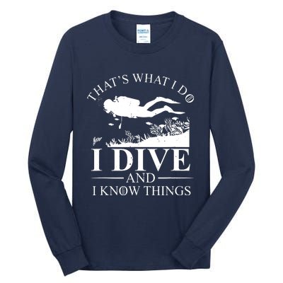 I Dive And I Know Things Scuba Diver Gift Scuba Diving Tall Long Sleeve T-Shirt