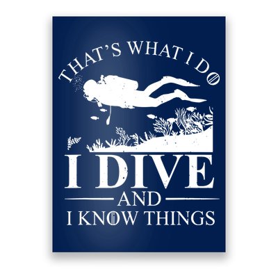 I Dive And I Know Things Scuba Diver Gift Scuba Diving Poster