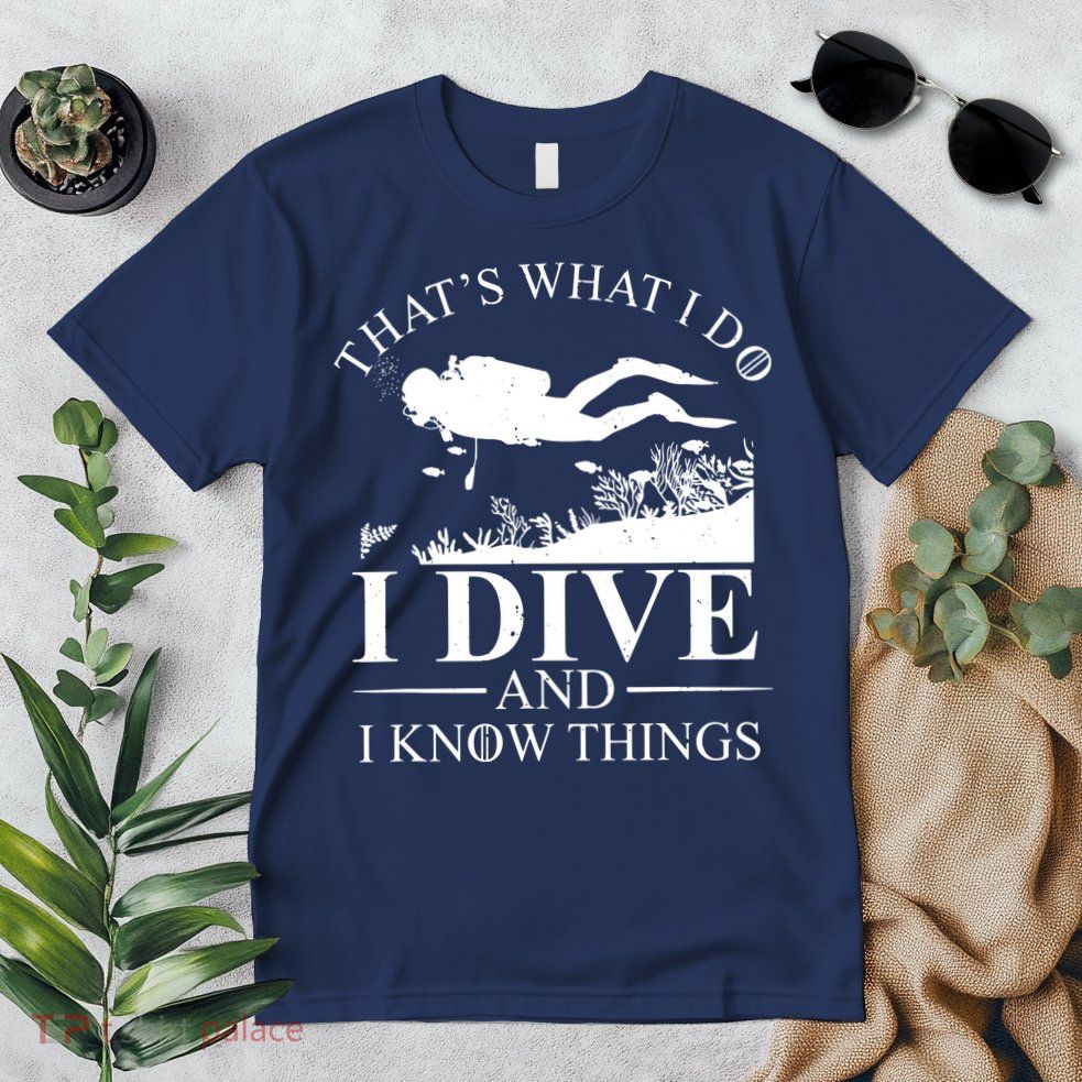 I Dive And I Know Things Scuba Diver Gift Scuba Diving Premium T-Shirt