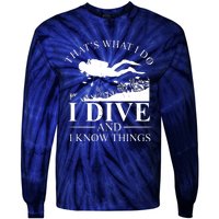 I Dive And I Know Things Scuba Diver Gift Scuba Diving Tie-Dye Long Sleeve Shirt