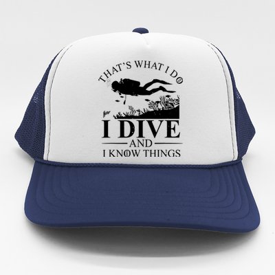 I Dive And I Know Things Scuba Diver Gift Scuba Diving Trucker Hat