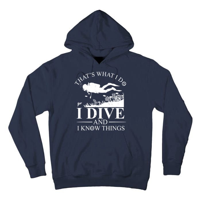 I Dive And I Know Things Scuba Diver Gift Scuba Diving Tall Hoodie