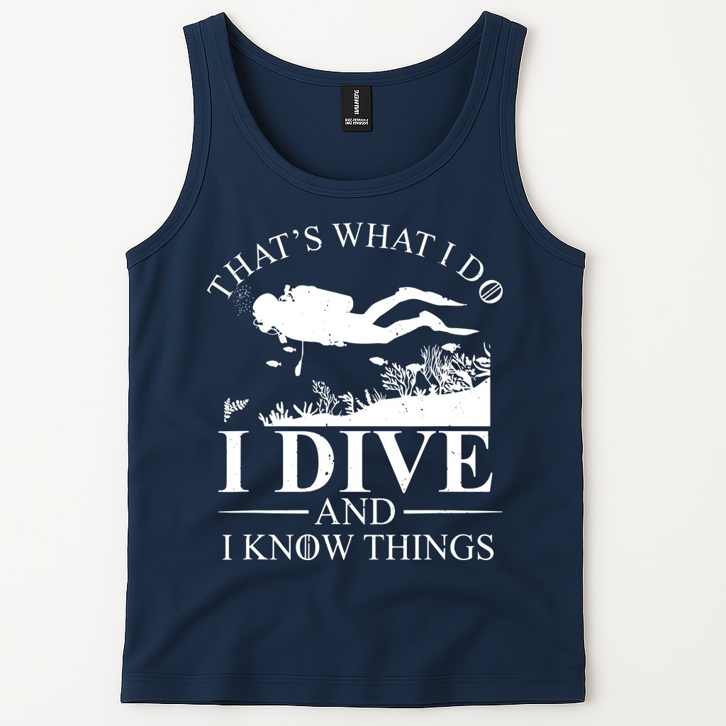 I Dive And I Know Things Scuba Diver Gift Scuba Diving Tank Top