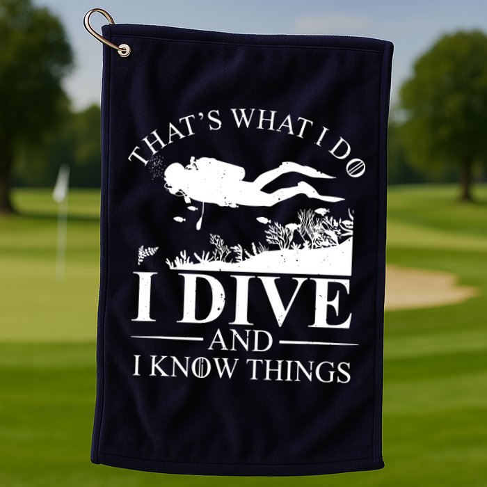 I Dive And I Know Things Scuba Diver Gift Scuba Diving Golf Towel
