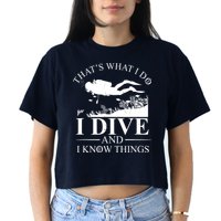I Dive And I Know Things Scuba Diver Gift Scuba Diving Women's Crop Top Tee