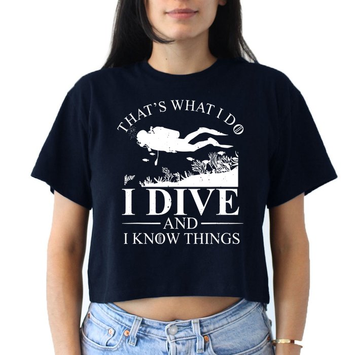 I Dive And I Know Things Scuba Diver Gift Scuba Diving Women's Crop Top Tee