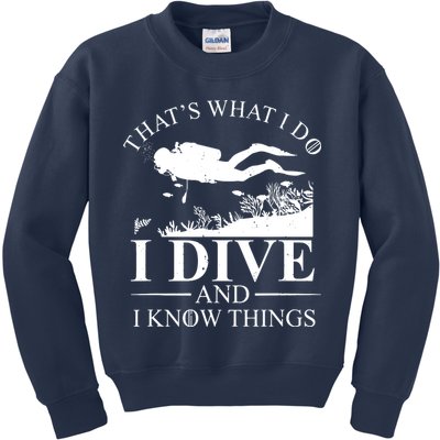 I Dive And I Know Things Scuba Diver Gift Scuba Diving Kids Sweatshirt