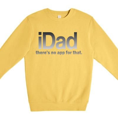 IDad There's No App For That Funny Premium Crewneck Sweatshirt