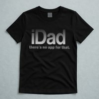 IDad There's No App For That Funny T-Shirt