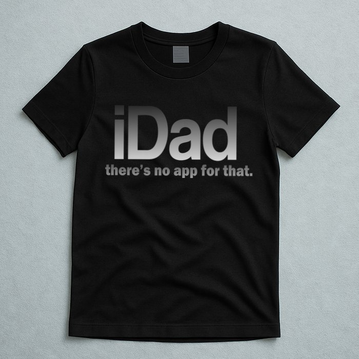 IDad There's No App For That Funny T-Shirt