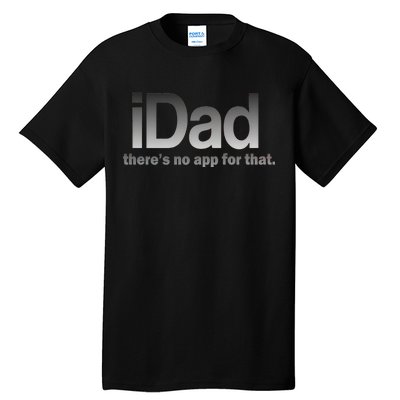 IDad There's No App For That Funny Tall T-Shirt