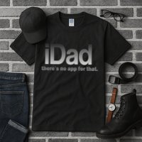 IDad There's No App For That Funny Tall T-Shirt