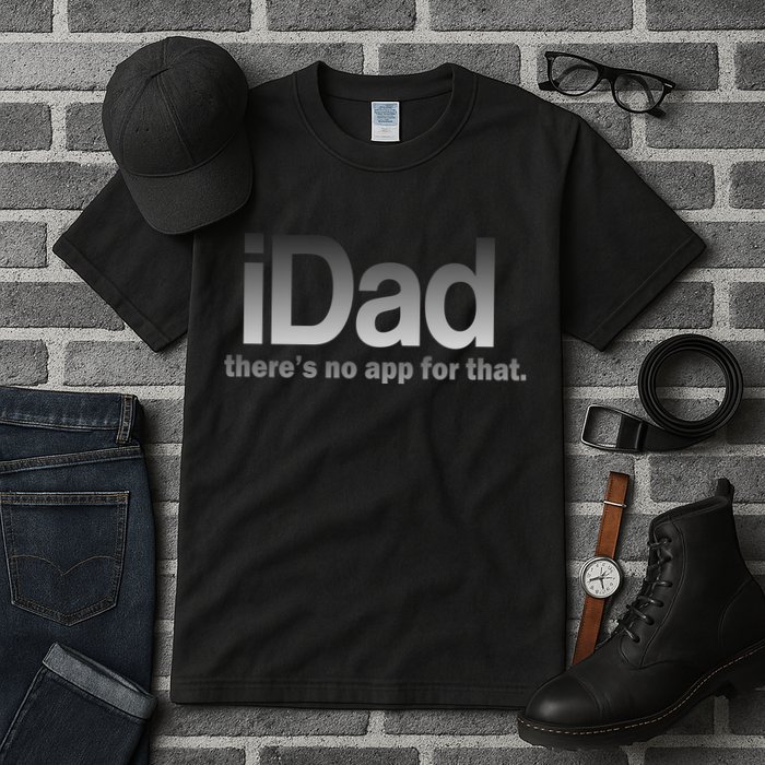 IDad There's No App For That Funny Tall T-Shirt