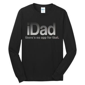 IDad There's No App For That Funny Tall Long Sleeve T-Shirt