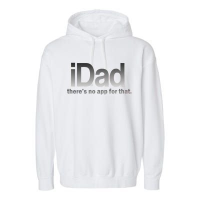 IDad There's No App For That Funny Garment-Dyed Fleece Hoodie