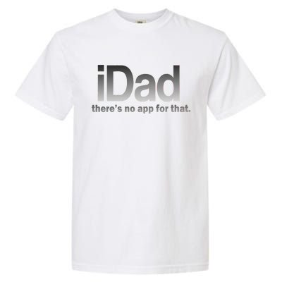 IDad There's No App For That Funny Garment-Dyed Heavyweight T-Shirt