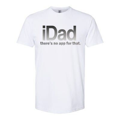 IDad There's No App For That Funny Softstyle CVC T-Shirt