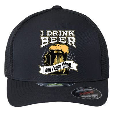 I Drink Beer And I Know Things Funny Drinking Flexfit Unipanel Trucker Cap