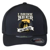 I Drink Beer And I Know Things Funny Drinking Flexfit Unipanel Trucker Cap