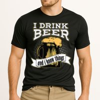 I Drink Beer And I Know Things Funny Drinking Performance Shirt