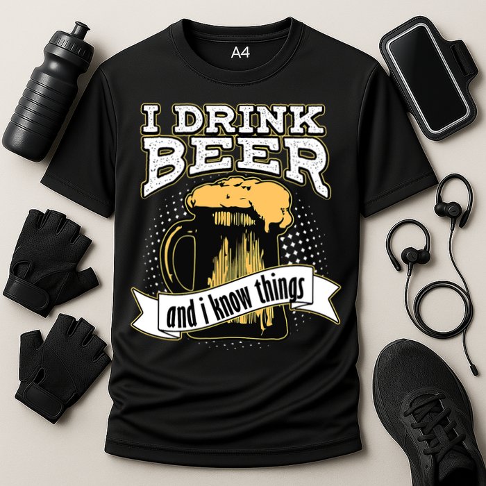 I Drink Beer And I Know Things Funny Drinking Performance Shirt