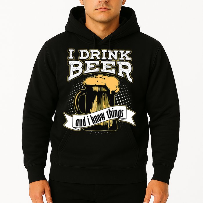 I Drink Beer And I Know Things Funny Drinking Hoodie