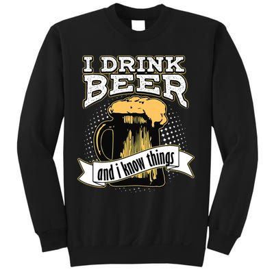 I Drink Beer And I Know Things Funny Drinking Sweatshirt