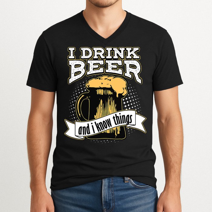 I Drink Beer And I Know Things Funny Drinking V-Neck T-Shirt