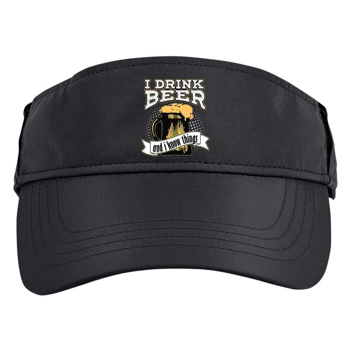 I Drink Beer And I Know Things Funny Drinking Adult Drive Performance Visor