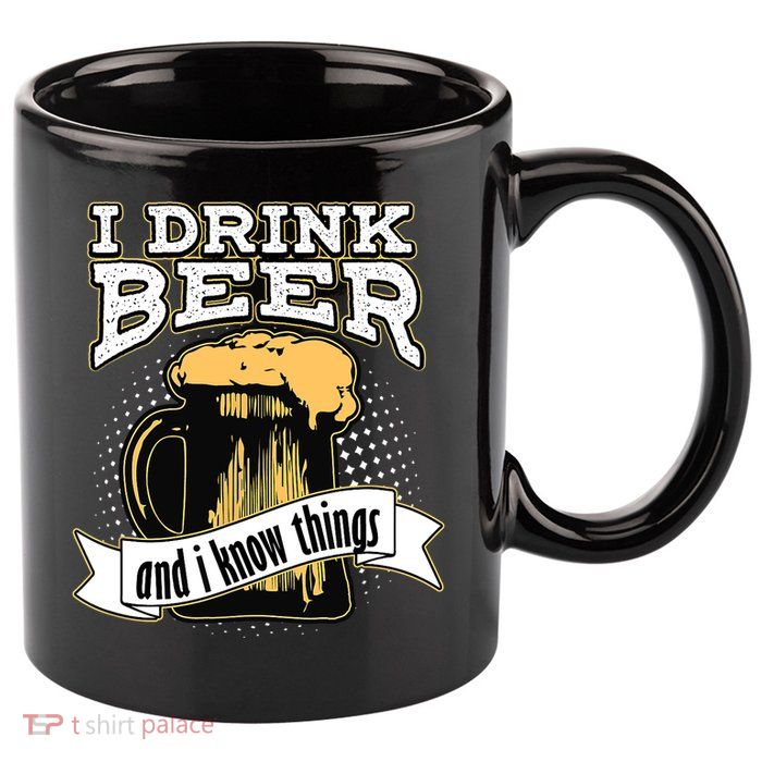 I Drink Beer And I Know Things Funny Drinking 11oz C Handle Ceramic Mug