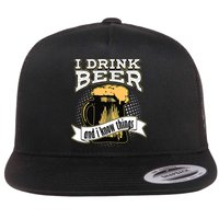 I Drink Beer And I Know Things Funny Drinking Flatbill Hat